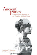 Ancient Furies: A Young Girl's Struggles in the Crossfire of World War II - Hardcover