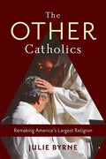 The Other Catholics: Remaking America's Largest Religion - Hardcover