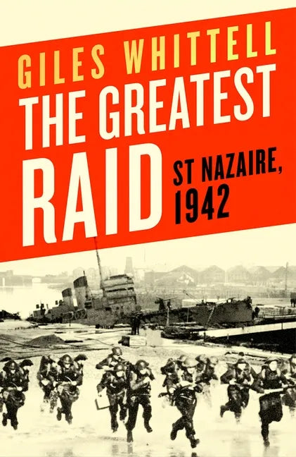 The Greatest Raid: St. Nazaire, 1942 - Hardcover