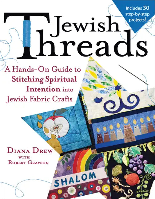 Jewish Threads: A Hands-On Guide to Stitching Spiritual Intention Into Jewish Fabric Crafts - Paperback