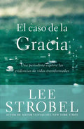 El caso de la gracia: Un periodista explora las evidencias de unas vidas transformadas - Paperback