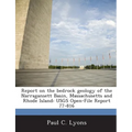 Report on the Bedrock Geology of the Narragansett Basin, Massachusetts and Rhode Island: Usgs Open-File Report 77-816 - Paperback