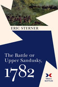 The Battle of Upper Sandusky, 1782 - Hardcover