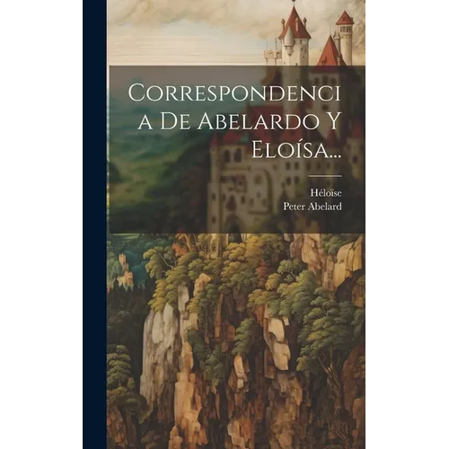 Correspondencia De Abelardo Y Elo﨎a... - Hardcover