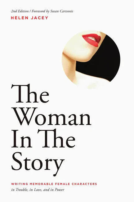 The Woman in the Story: Writing Memorable Female Characters - Paperback