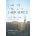 Caring for Our Shepherds: Understanding and Coping with Burnout as a Pastor - Paperback