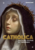 Catholica: The Visual Culture of Catholicism - Hardcover