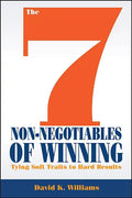 The 7 Non-Negotiables of Winning: Tying Soft Traits to Hard Results - Hardcover