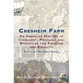 Cresheim Farm: An American History of Conquest, Privilege and Struggles for Freedom and Equality - Paperback