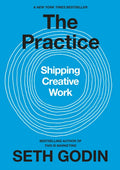 The Practice: Shipping Creative Work - Hardcover