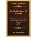 First Explorations Of Kentucky: Thomas Walker's Journal, Also Colonel Christopher Gist's Journal (1898) - Paperback