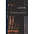 Leicester: Sanitation Versus Vaccination: its Vital Statistics Compared With Those of Other Towns, the Army, Navy, Japan, and England and Wales - Paperback