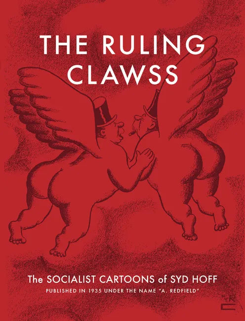 The Ruling Clawss: The Socialist Cartoons of Syd Hoff - Paperback