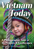 Vietnam Today: A Photographic Tour of Its Peoples & Landscapes - Paperback