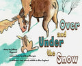 Under and Over the Snow: A children's tale about wildlife in New England - Hardcover