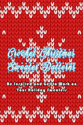 Crochet Christmas Sweater Patterns: Be Inspired and Get to Work on Your Holiday Sweaters: Adorable Holiday Sweater - Paperback