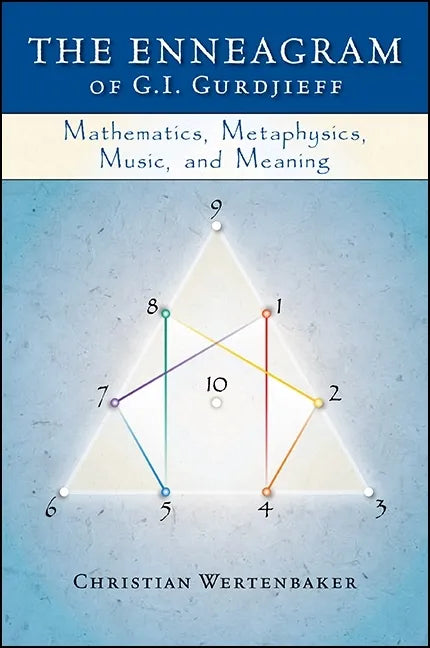 The Enneagram of G. I. Gurdjieff: Mathematics, Metaphysics, Music, and Meaning - Paperback