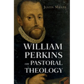 William Perkins on Pastoral Theology - Paperback