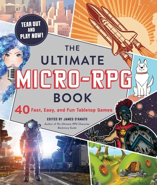 The Ultimate Micro-RPG Book: 40 Fast, Easy, and Fun Tabletop Games - Paperback