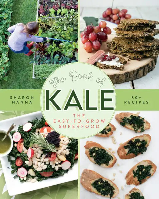 The Book of Kale: The Easy-To-Grow Superfood - Paperback
