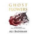 Ghost Flowers: A Poetic Remedy From The Rebel & Mystic Heart - Paperback