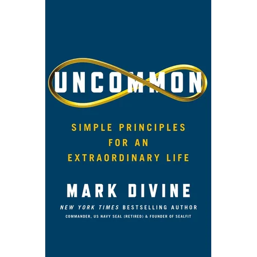 Uncommon: Simple Principles for an Extraordinary Life - Hardcover
