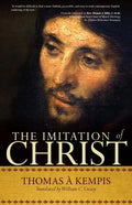 The Imitation of Christ: A Timeless Classic for Contemporary Readers - Paperback