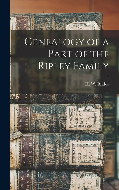 Genealogy of a Part of the Ripley Family [microform] - Hardcover