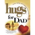 Hugs for Dad: Stories, Sayings, and Scriptures to Encourage and - Paperback