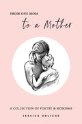 From One Mom to a Mother: Poetry & Momisms - Paperback