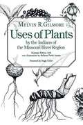 Uses of Plants by the Indians of the Missouri River Region, Enlarged Edition - Paperback