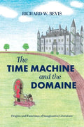 The Time Machine and the Domaine: Origins and Functions of Imaginative Literature - Paperback