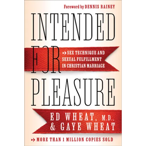 Intended for Pleasure: Sex Technique and Sexual Fulfillment in Christian Marriage - Paperback