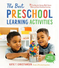 The Best Preschool Learning Activities: 75 Fun Ideas for Literacy, Math, Science, Motor and Social-Emotional Learning for Kids Ages 3 to 5 - Paperback