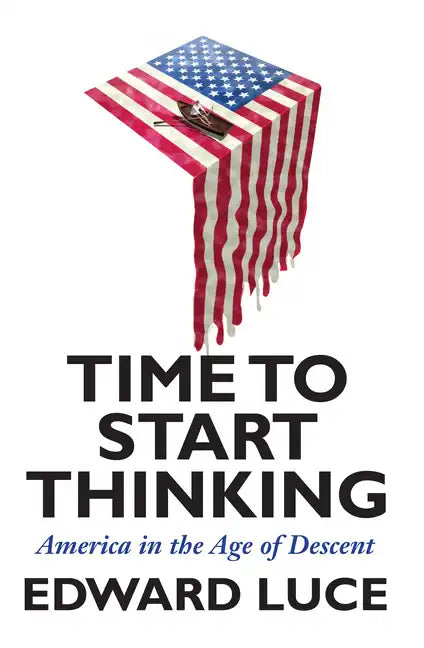 Time to Start Thinking: America in the Age of Descent - Paperback