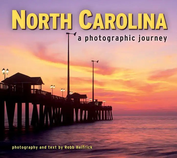 North Carolina: A Photographic Journey - Paperback
