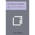 Ego Feeling In Dreams: The Psychoanalytic Quarterly, V1, 1932 - Paperback