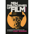 New Philosophies of Film: An Introduction to Cinema as a Way of Thinking - Hardcover