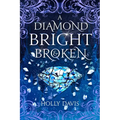 A Diamond Bright and Broken - Hardcover