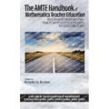 The AMTE Handbook of Mathematics Teacher Education: Reflection on Past, Present and Future - Paving the Way for the Future of Mathematics Teacher Educ - Hardcover