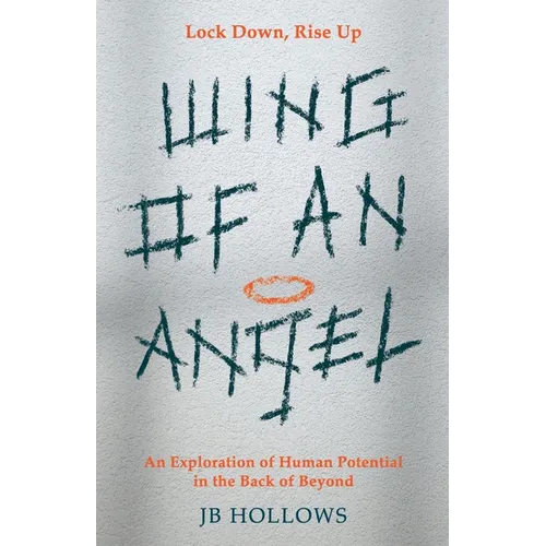 Wing of an Angel: An Exploration of Human Potential in the Back of Beyond - Paperback