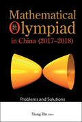 Mathematical Olympiad in China (2017-2018): Problems and Solutions - Paperback