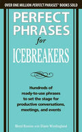 Perfect Phrases for Icebreakers: Hundreds of Ready-To-Use Phrases to Set the Stage for Productive Conversations, Meetings, and Events - Paperback