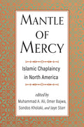Mantle of Mercy: Islamic Chaplaincy in North America Volume 1 - Hardcover