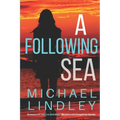 A Following Sea: A gripping tale of suspense, love and betrayal set in the Low Country of South Carolina. - Paperback