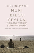 The Cinema of Nuri Bilge Ceylan: The Global Vision of a Turkish Filmmaker - Paperback