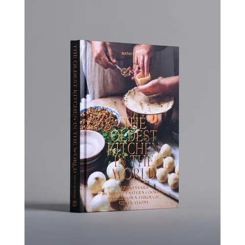 The Oldest Kitchen in the World: 4,000 Years of Middle Eastern Cooking Passed Down Through Generations (a Cookbook) - Hardcover