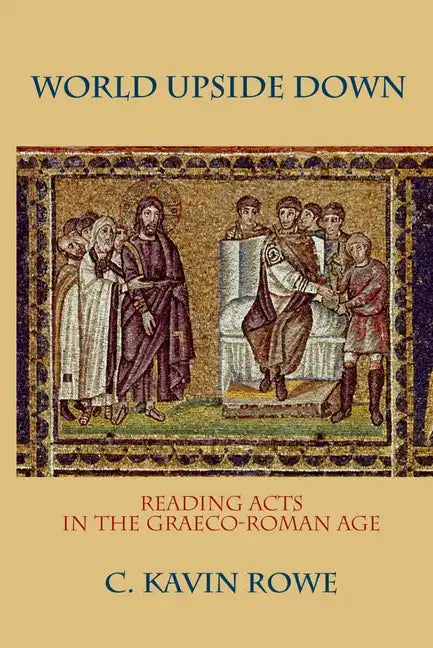 World Upside Down: Reading Acts in the Graeco-Roman Age - Paperback