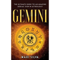 Gemini: The Ultimate Guide to an Amazing Zodiac Sign in Astrology - Hardcover