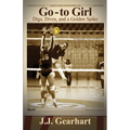 Go-to Girl: Digs, Dives, and a Golden Spike - Paperback